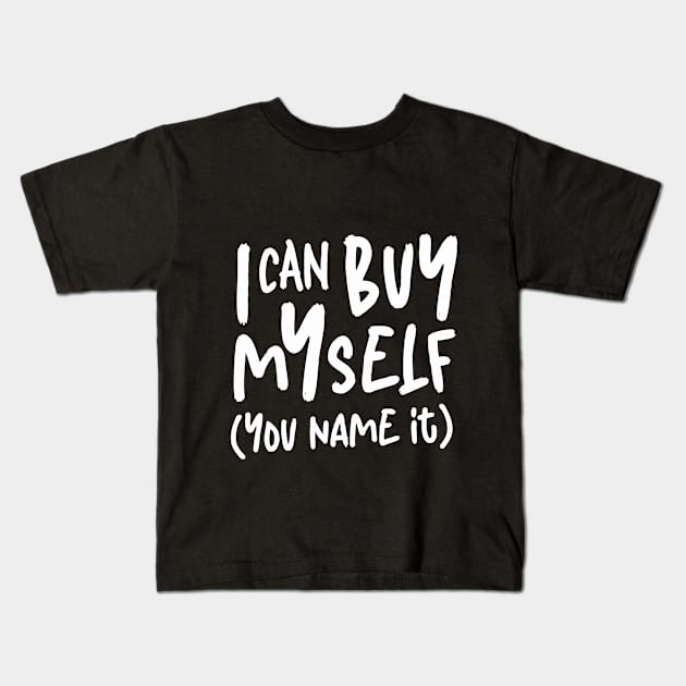 I Can Buy Myself Feminist Minimalist White Typography Kids T-Shirt by ZAZIZU